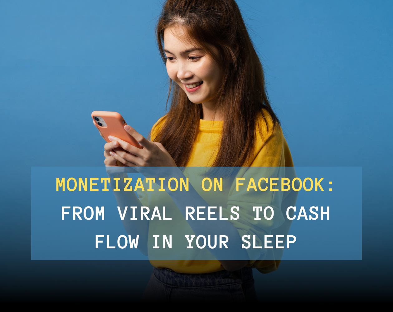 Monetization on Facebook: From Viral Reels to Cash Flow in Your Sleep