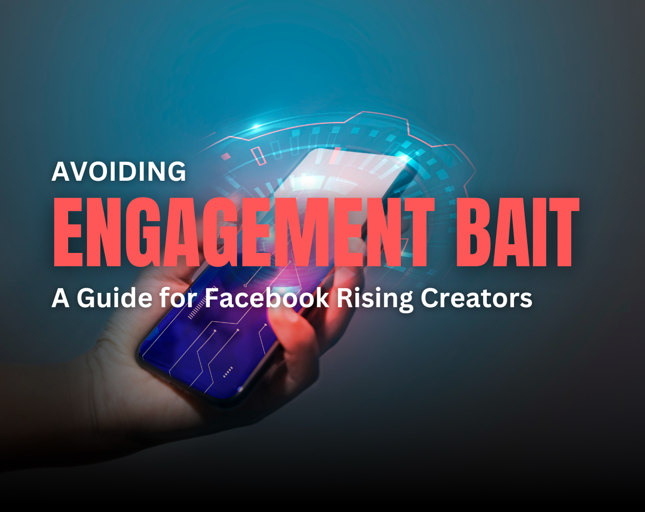 How to Avoid Engagement Bait on Facebook: Rising Creator's Guide