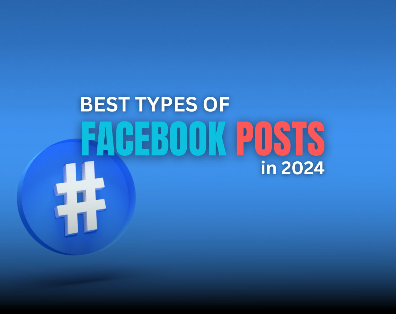 10 Best Types of Facebook Posts in 2024: Engage, Inspire, Convert