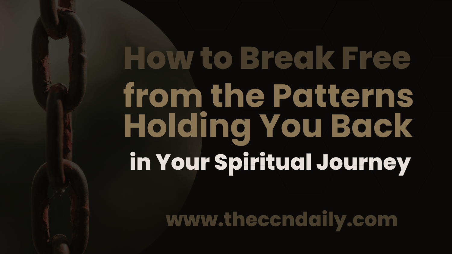 How to Break free from the Patterns Holding You Back In your spiritual journey.