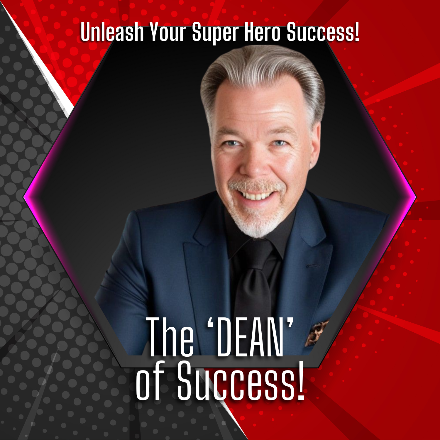 Dean Hankey ~ The 'DEAN' of Success! - VIP, 'Care-Is-Magic' Catalyst, Marketing Magician & People Pro!