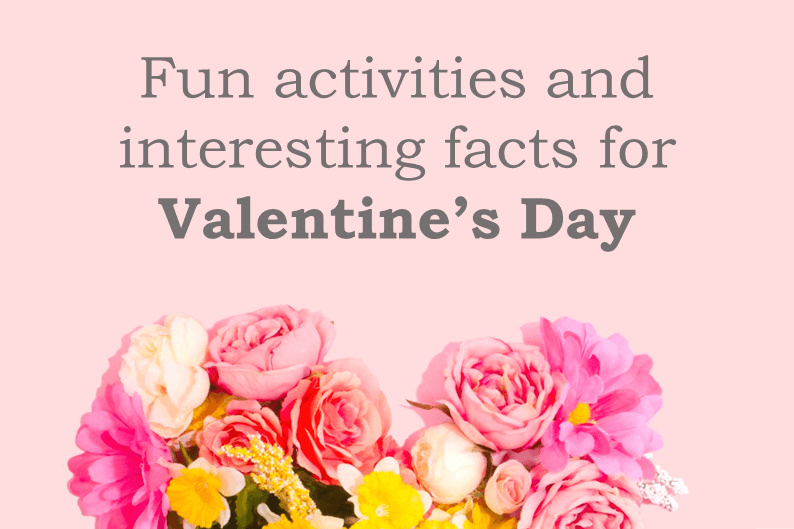 Fun activities and interesting facts for Valentine's Day