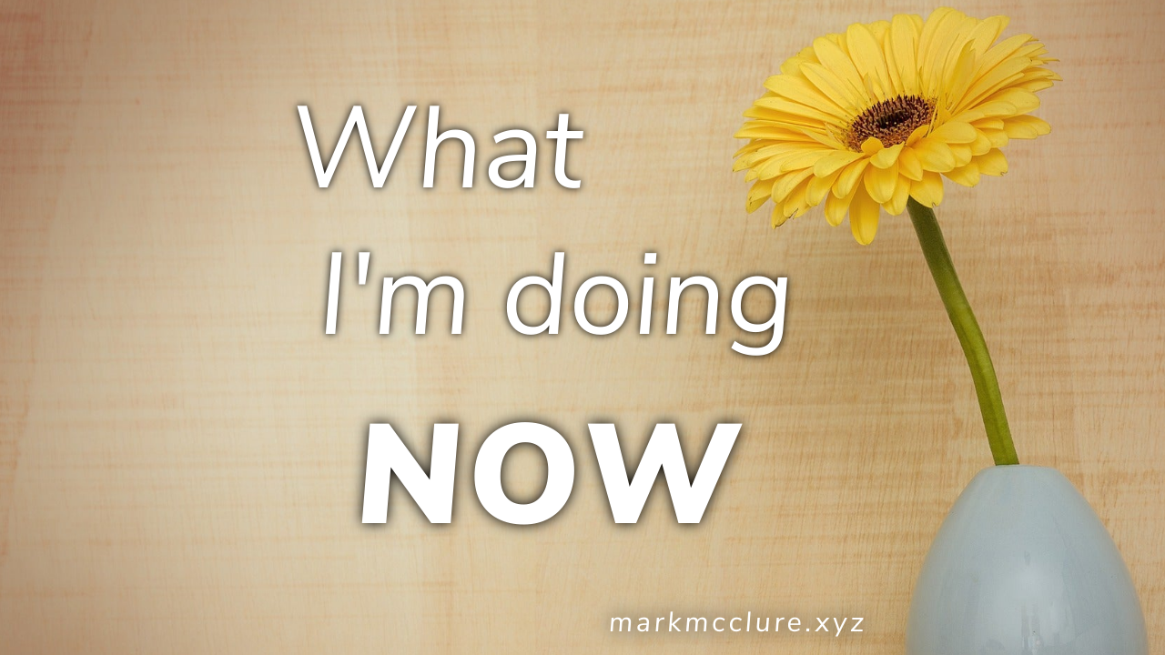 mark mcclure what I am doing Now - Feb 2024