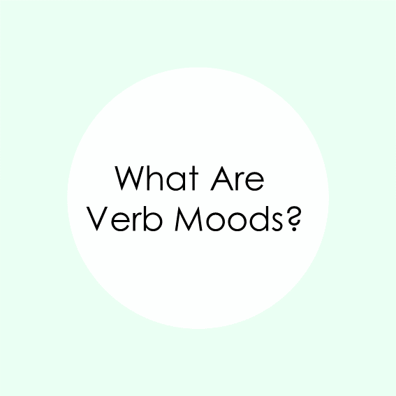 What are verb moods?