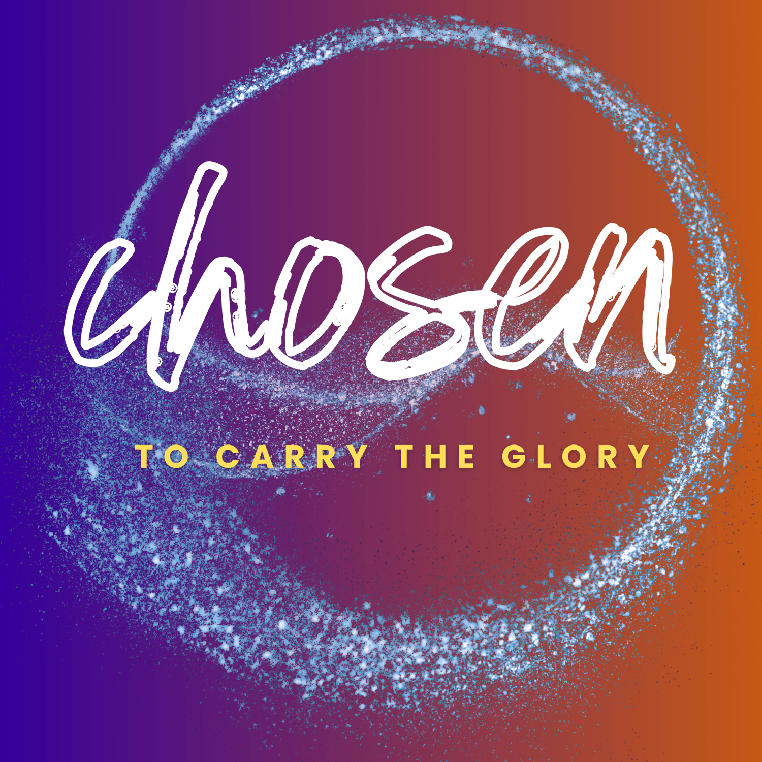 Chosen to Carry the Glory - Carry the Fire of Jesus