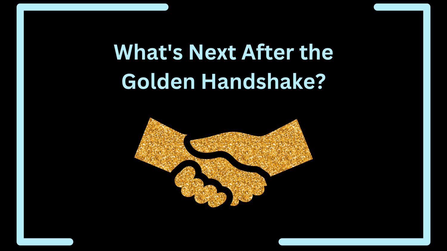 What's Next After the Golden Handshake