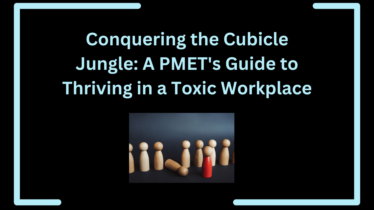 Conquering the Cubicle Jungle A PMET's Guide to Thriving in a Toxic Workplace