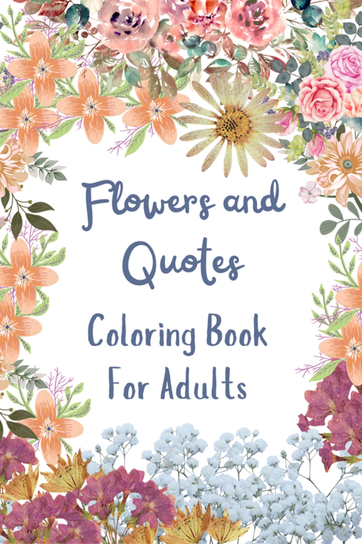 Flowers And Quotes Coloring Book For Adults