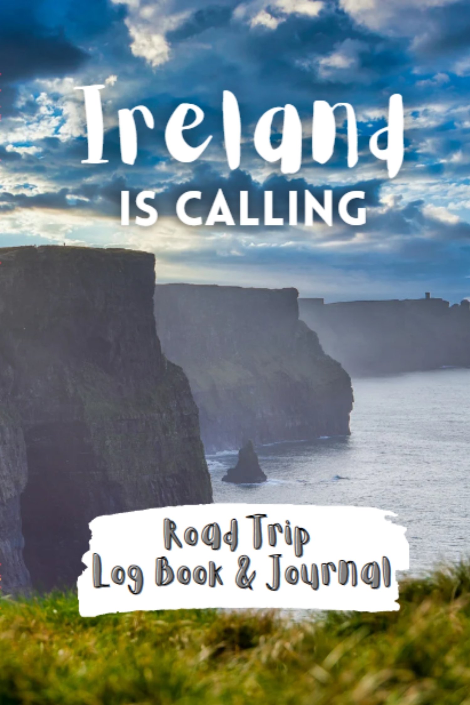 Ireland Is Calling - Road Trip Log Book and Journal