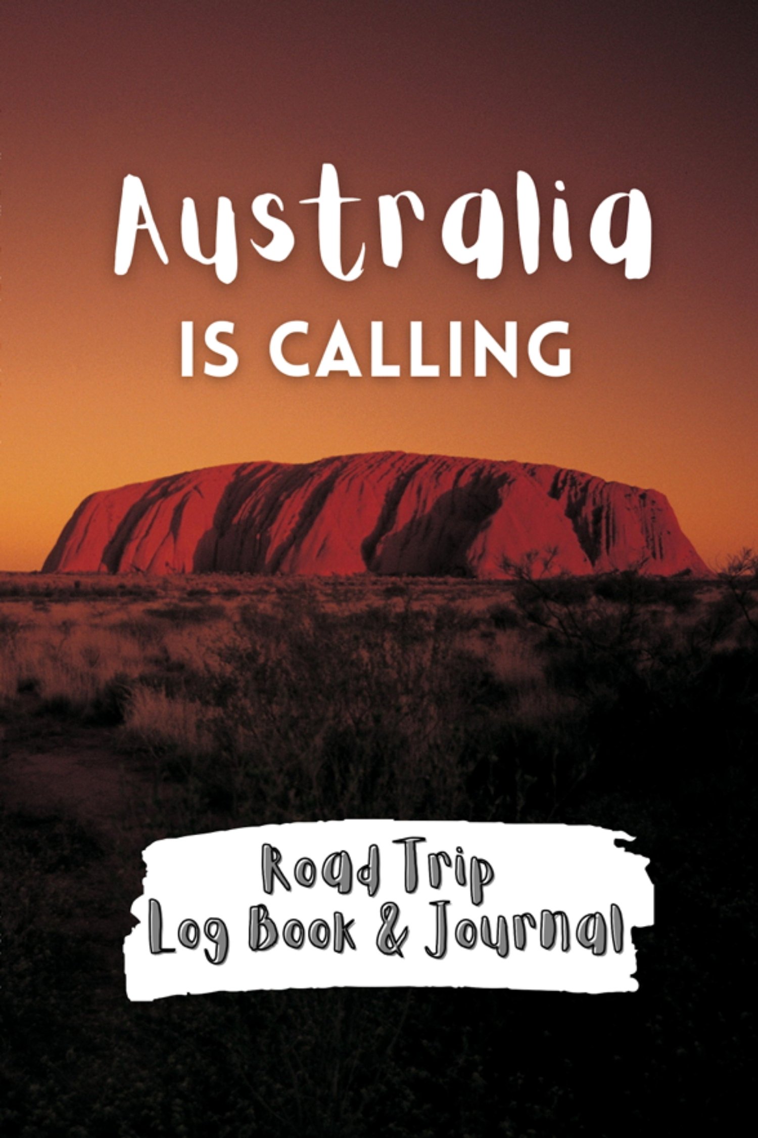Australia Is Calling - Road Trip Log Book and Journal