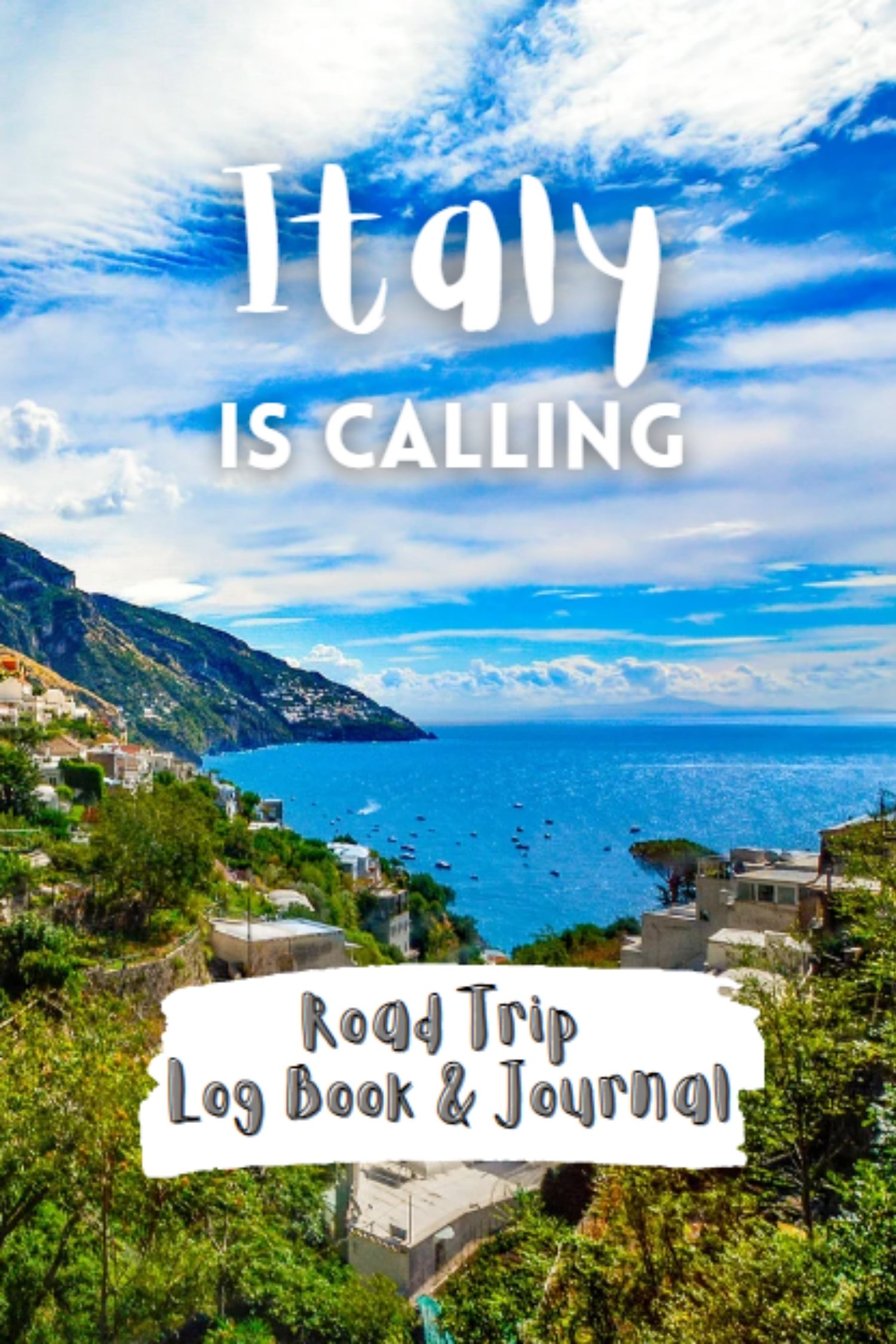 Italy Is Calling - Road Trip Log Book and Journal
