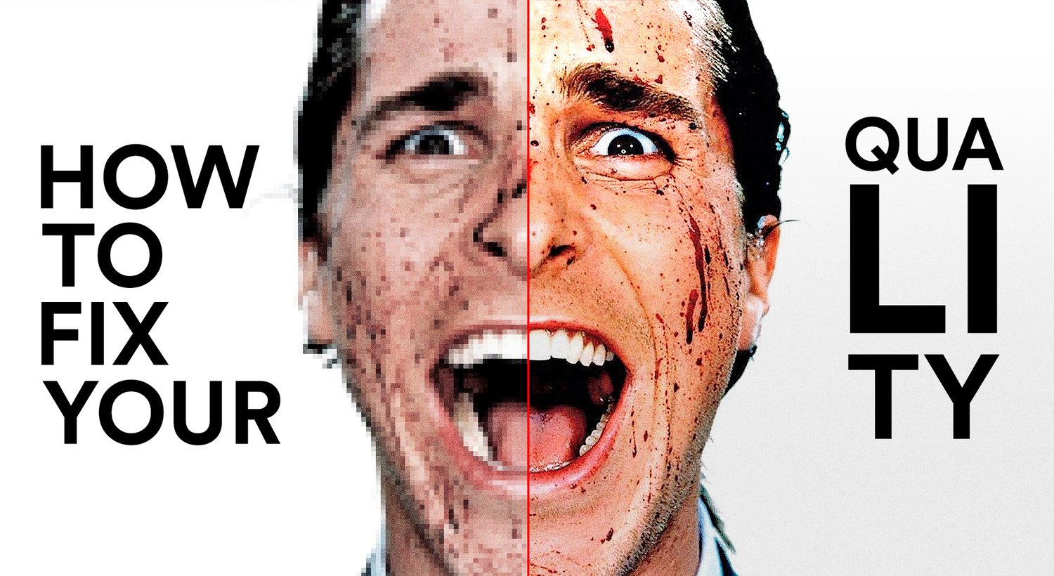 HOW TO FIX YOUR VIDEO QUALITY