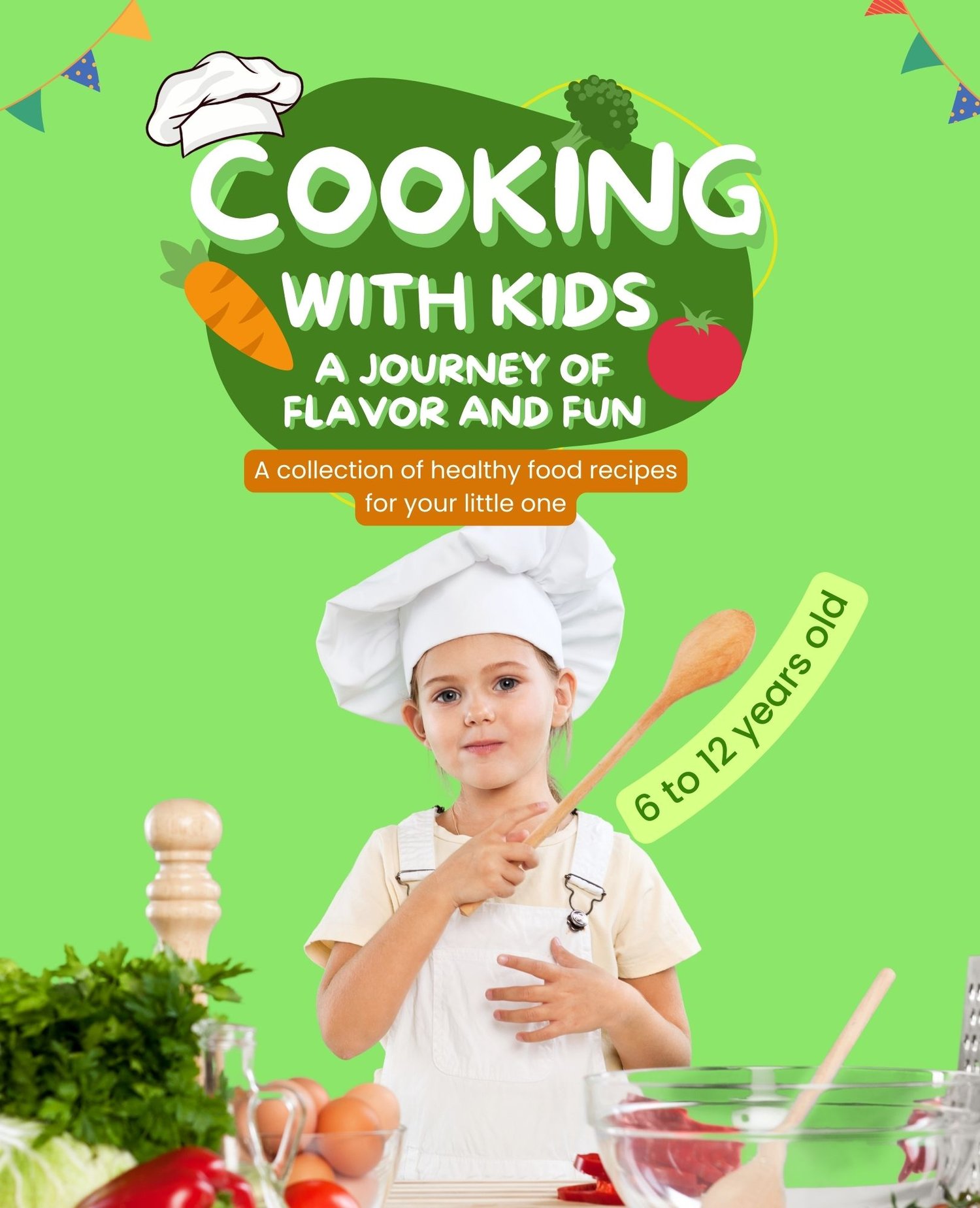 Cooking with Kids A Journey of Flavor and Fun - Super Awesome, Crazy Fun, Best Ever Cookbook