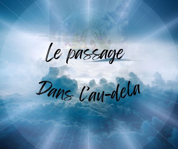 Le passage dans l'au-dela