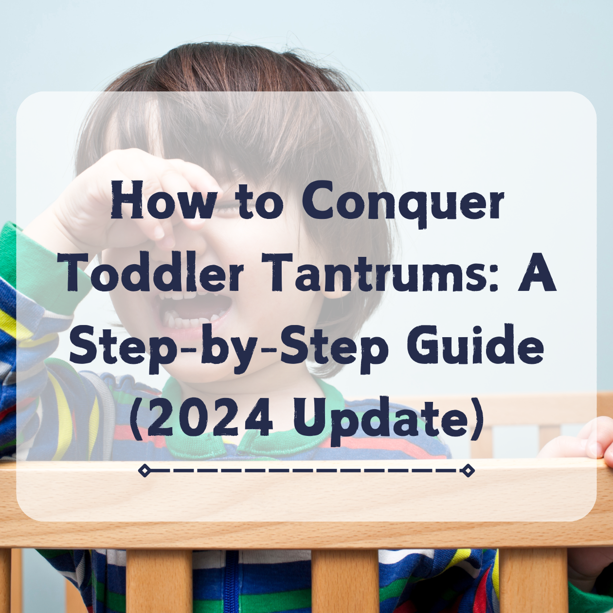 How to Conquer Toddler Tantrums A Step-by-Step Guide (2024 Update)