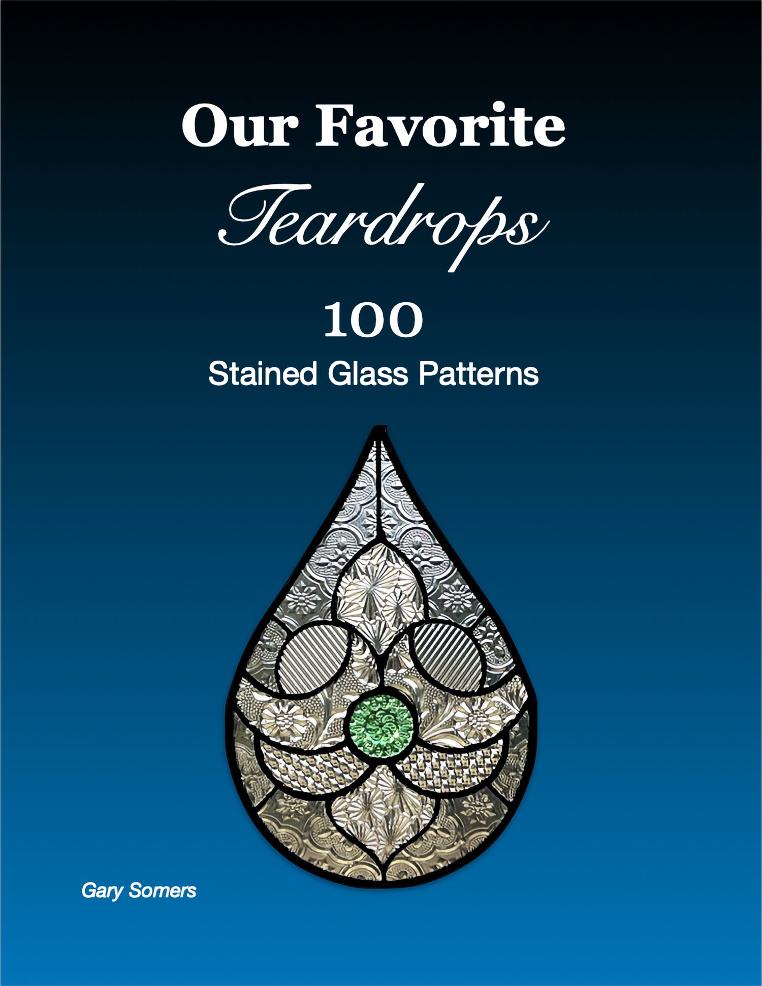Our Favorite Teardrops- 100 Stained Glass Patterns