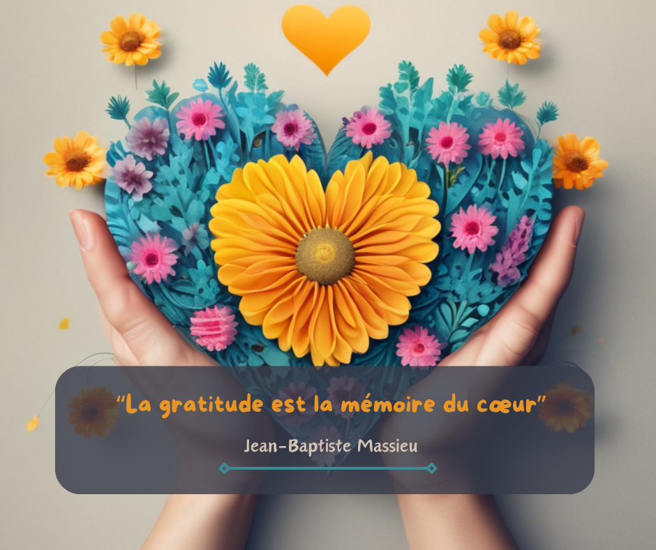 "La gratitude est la mémoire du coeur" - Jean-Baptiste Massieu