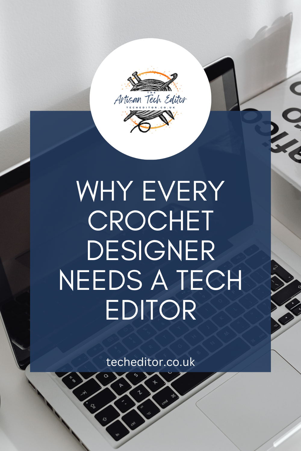 Why Every Crochet Designer Needs a Tech Editor in white text in a blue box over a laptop