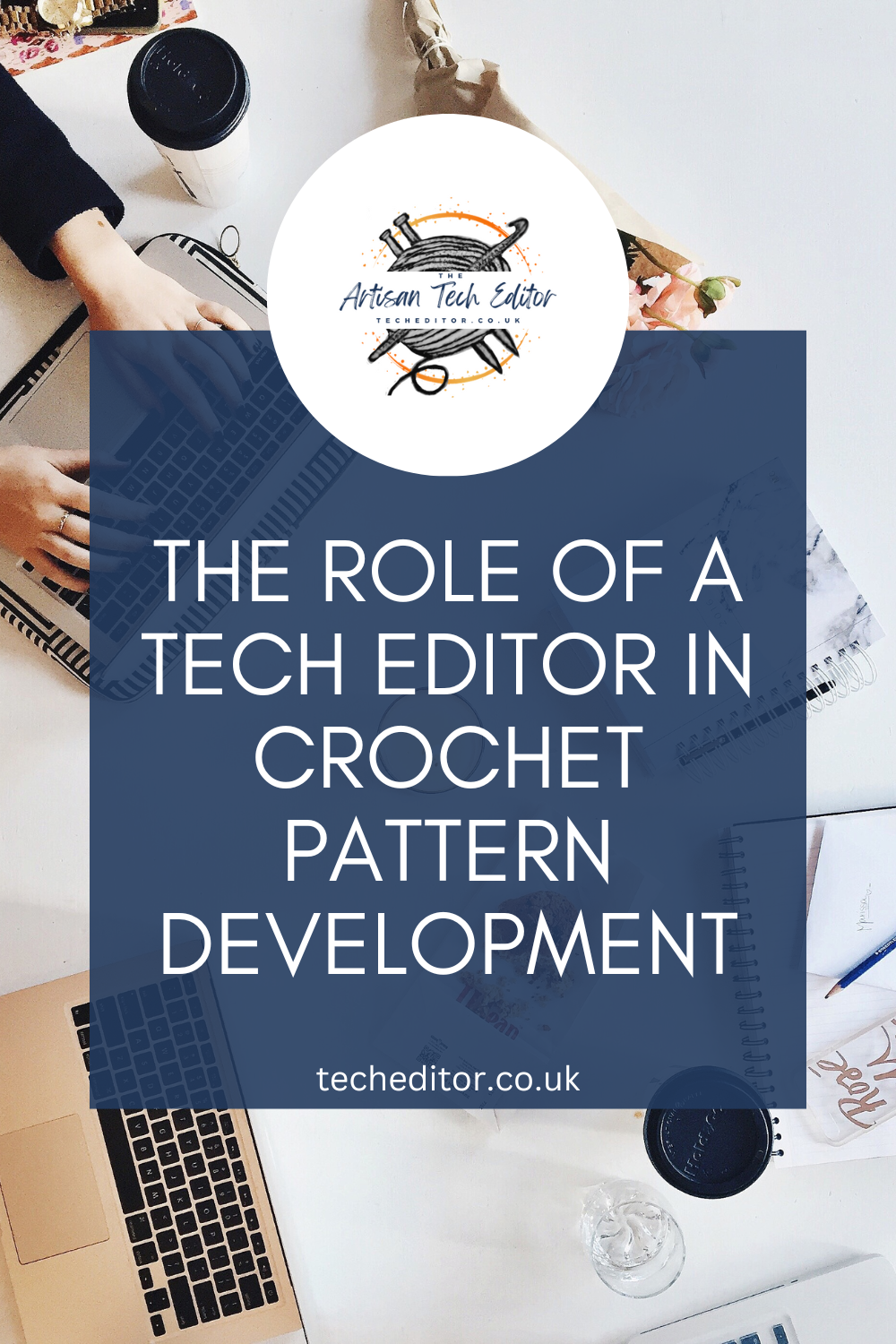 the role of a tech editor in crochet pattern development text over hands and two laptops to show collaboration