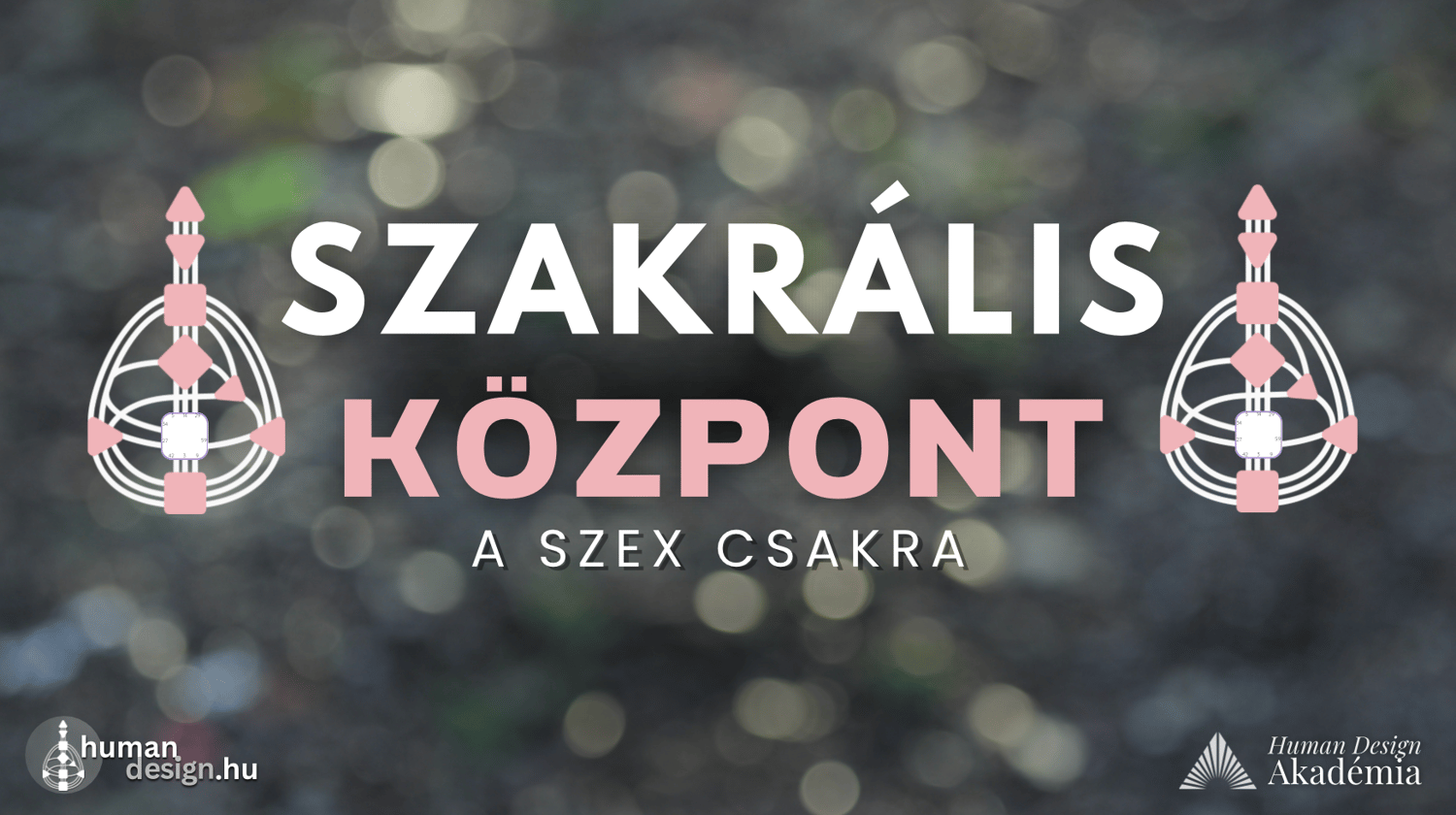 szakrális energiaközpont szexcsakra human design magyarul