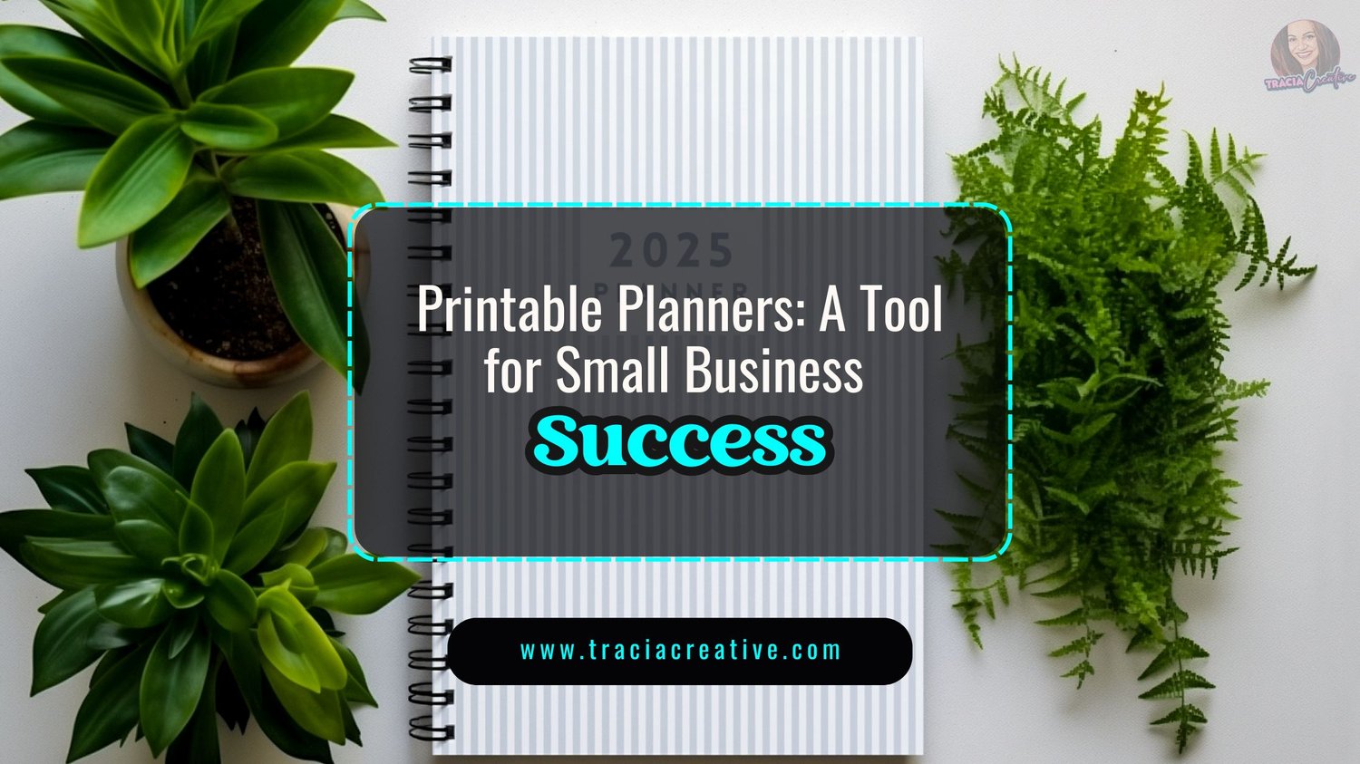 Printable Planners: A Tool for Small Business Success - Tracia Creative