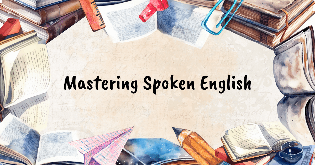 Mastering Spoken English
