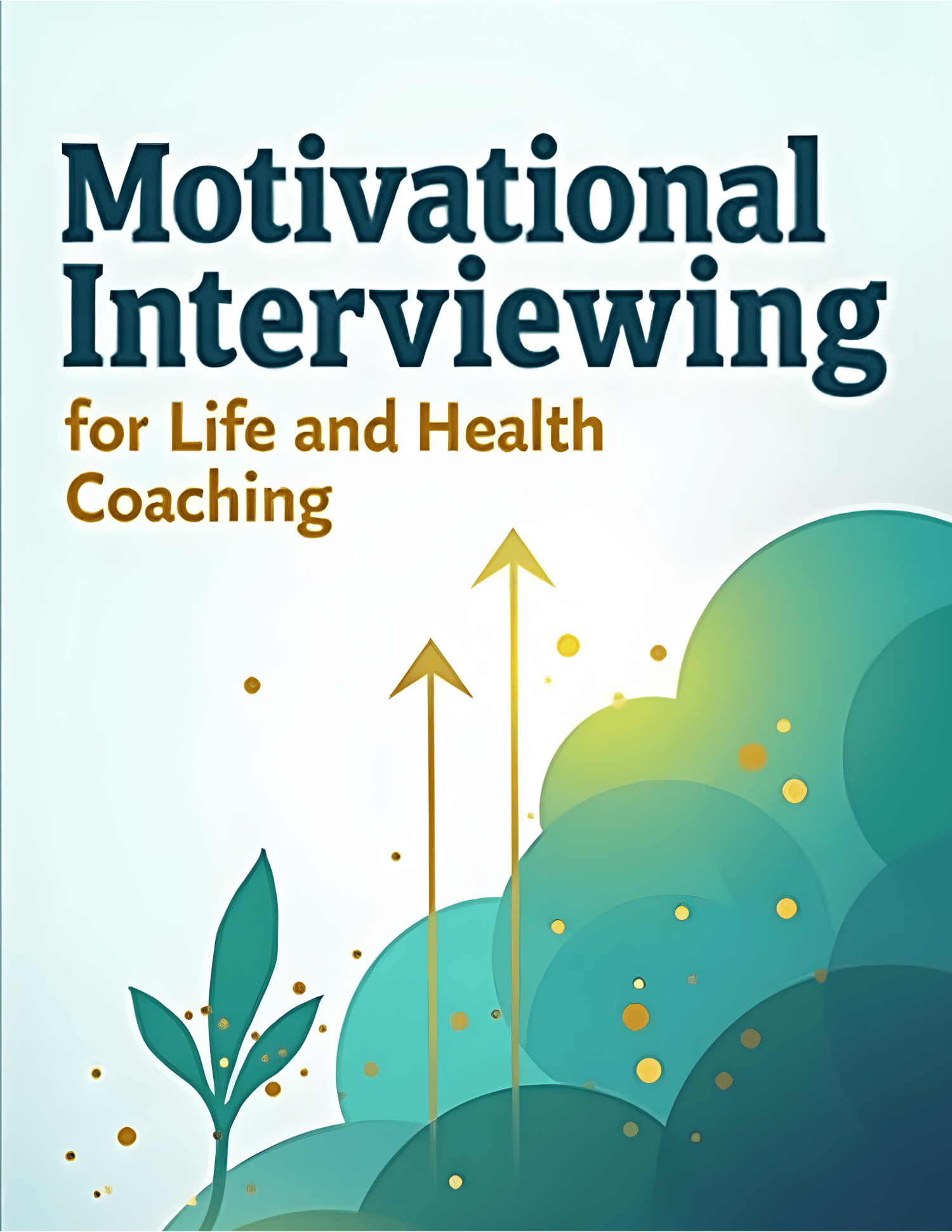 Motivational Interviewing in Life and Health Coaching