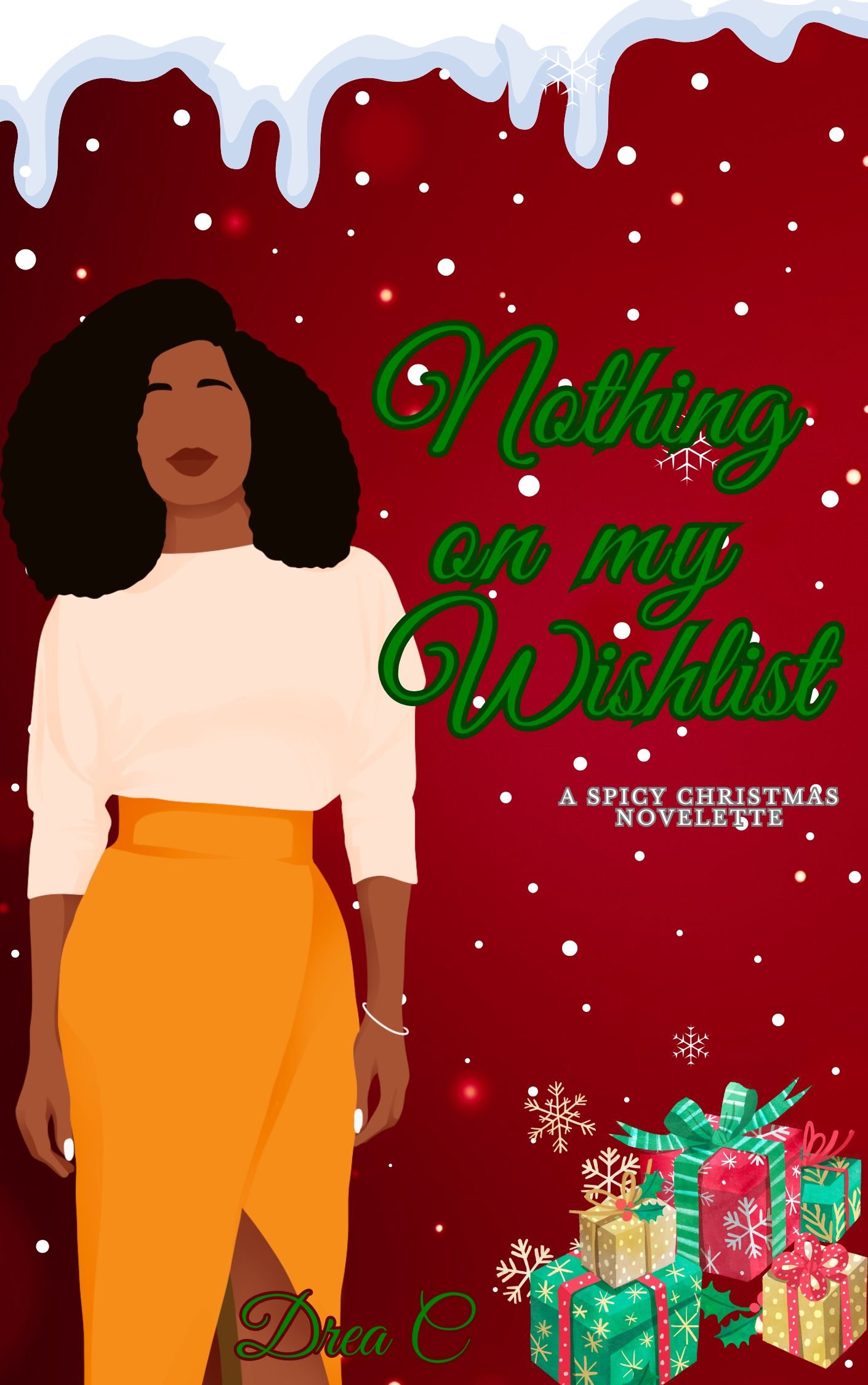 Red background with melting snow at the top and gifts at the bottom and a snow fall background. A black woman standing in business casual attire next to the book title in green, Nothing on My Wishlist: A spicy Christmas Novelette by Drea C
