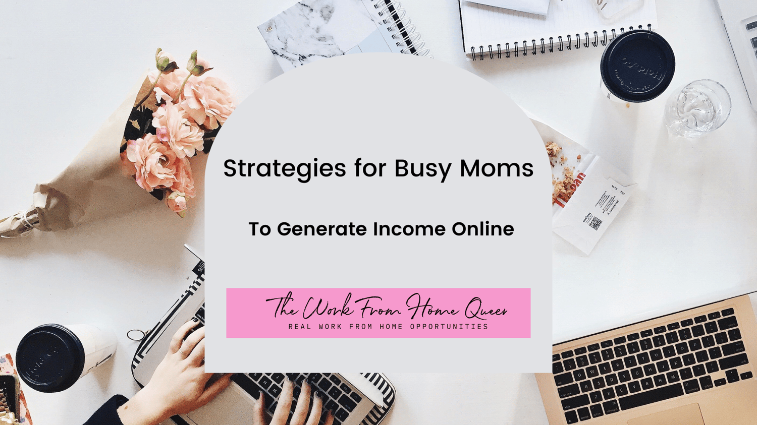Strategies for Busy Moms to Generate Income Online