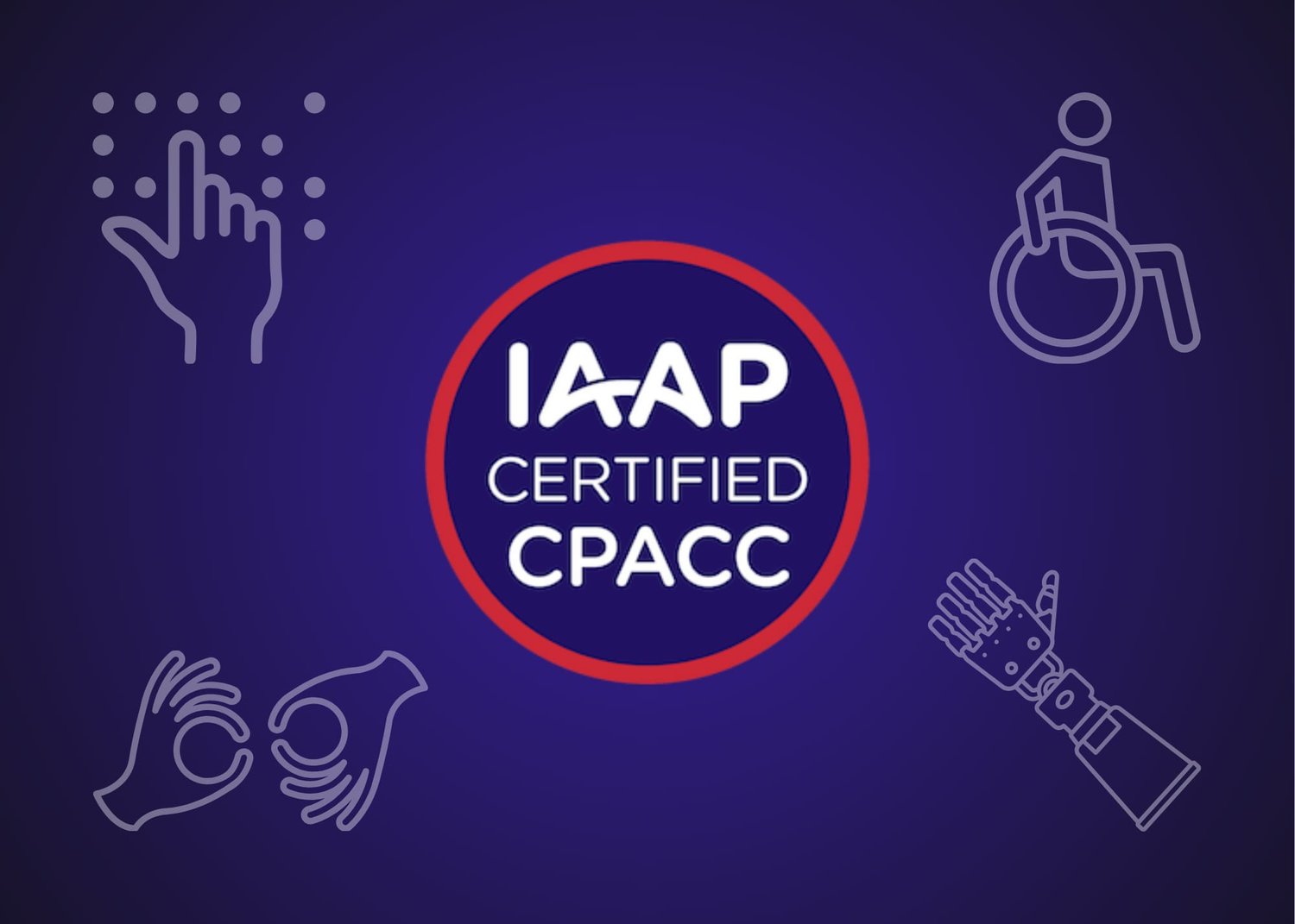 IAAP CPACC badge surrounded by braille, wheelchair, ASL, and prosthetic hand