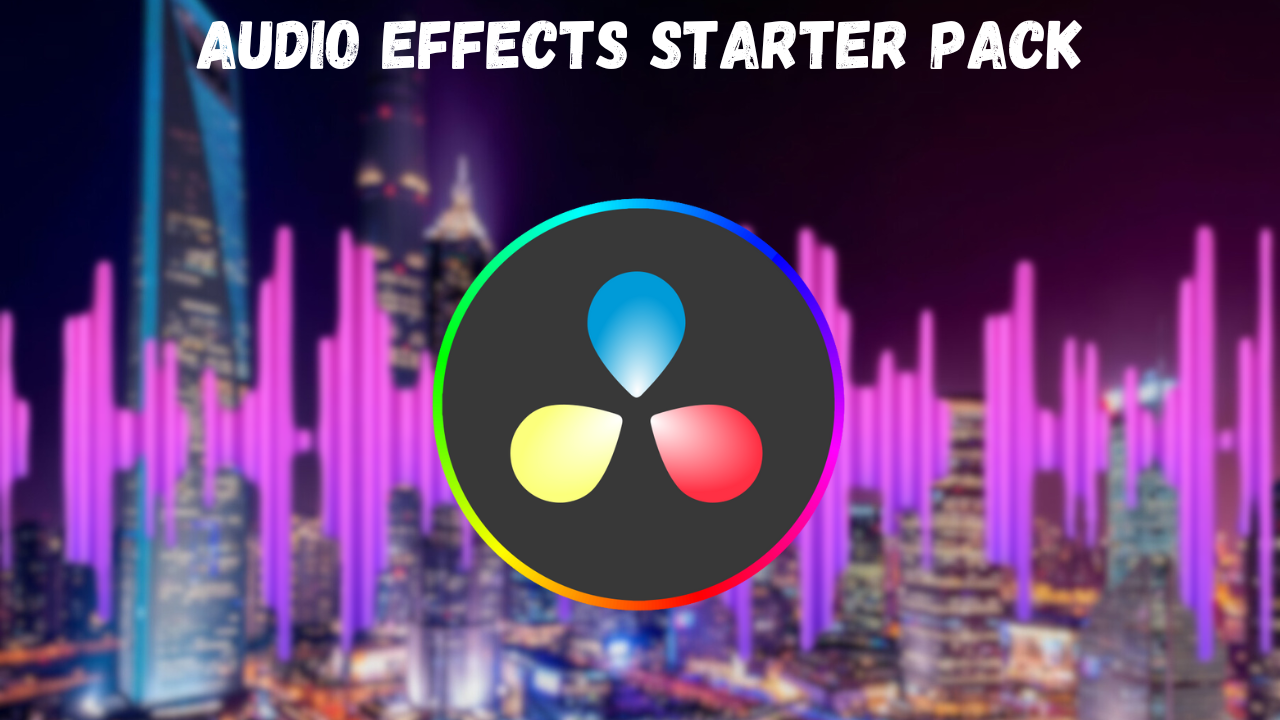 Audio Effects Starter Pack - DaVinci Resolve - Payhip