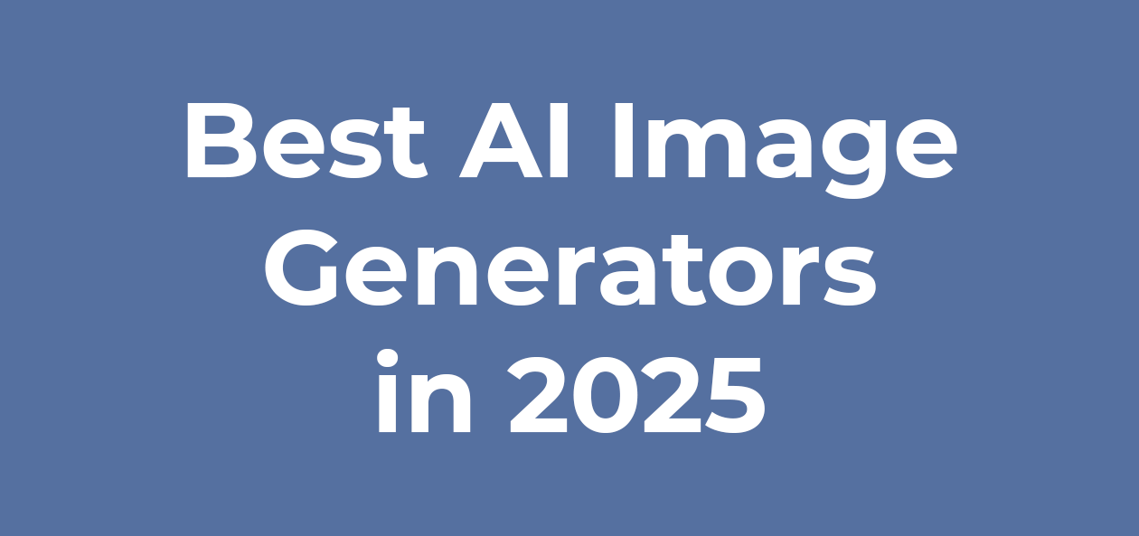 Best AI Image Generators in 2025