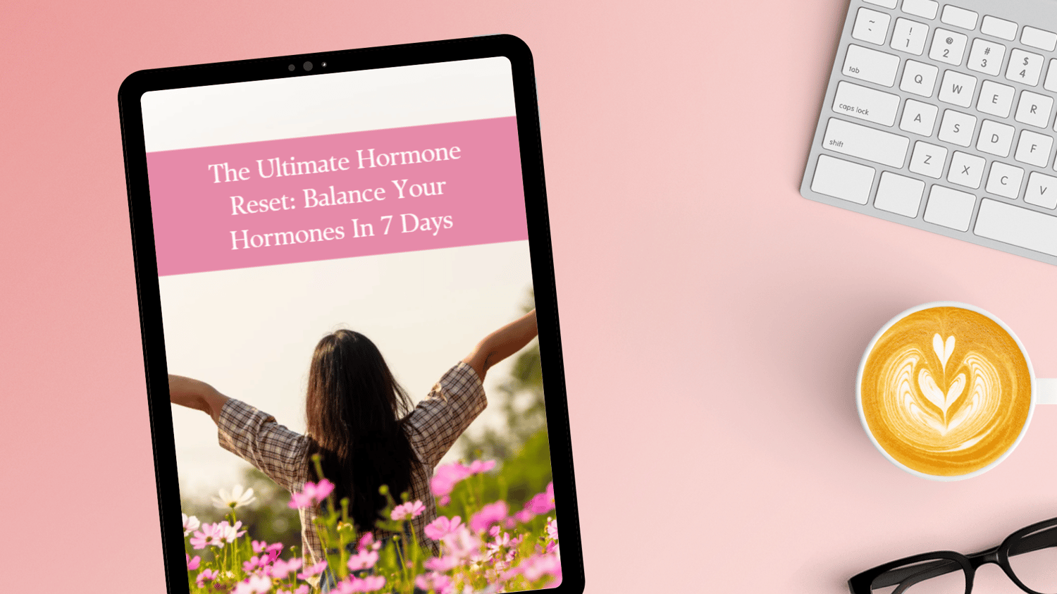 A woman with long dark hair stands in a field of pink and yellow flowers, arms outstretched toward the sun, symbolizing balance and well-being. The text "The Ultimate Hormone Reset: Balance Your Hormones in 7 Days" overlays the image, promoting a health g