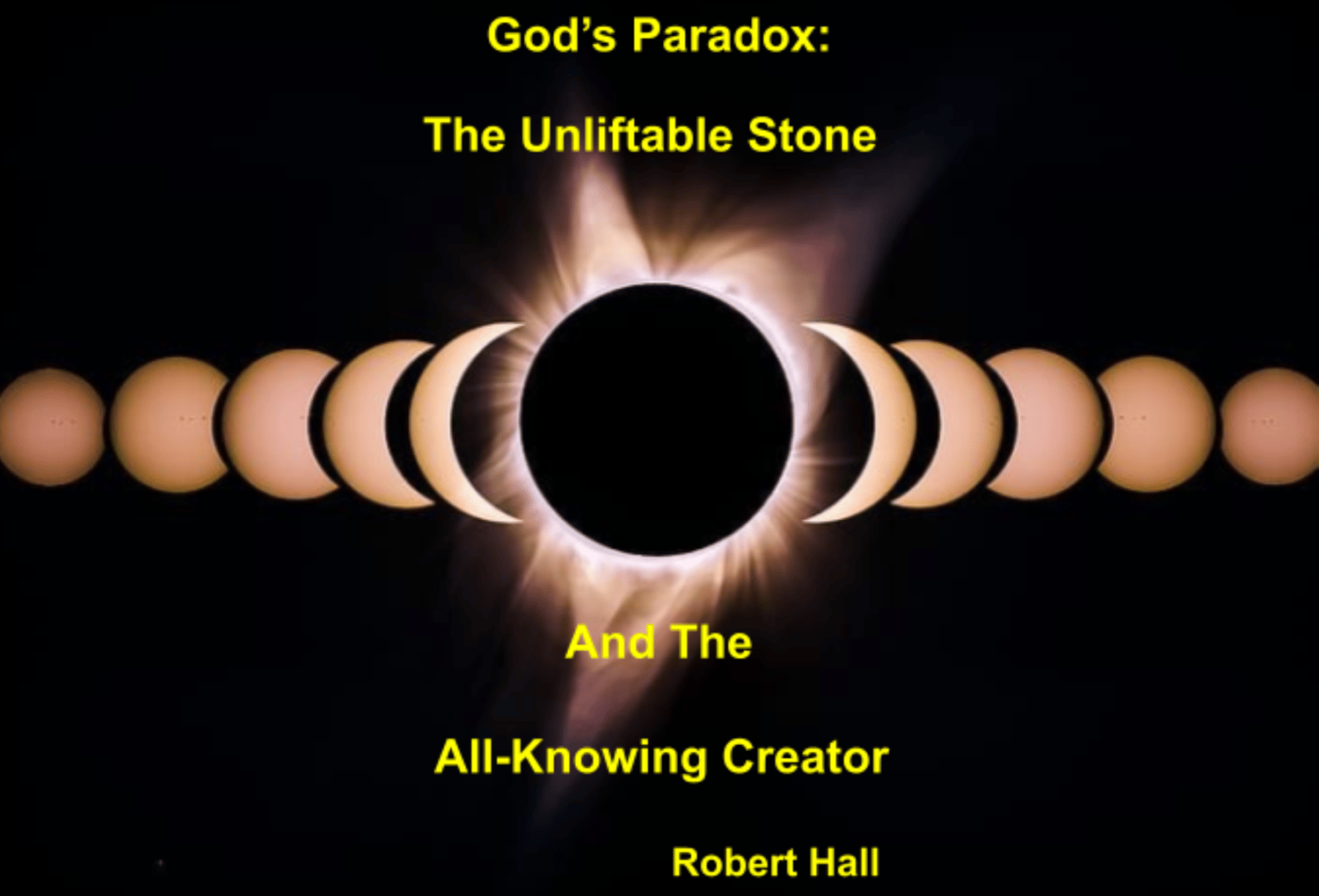 Cover of Robert Hall’s manuscript titled "Gods Paradox: The Unliftable Stone And The All-Knowing Creator"