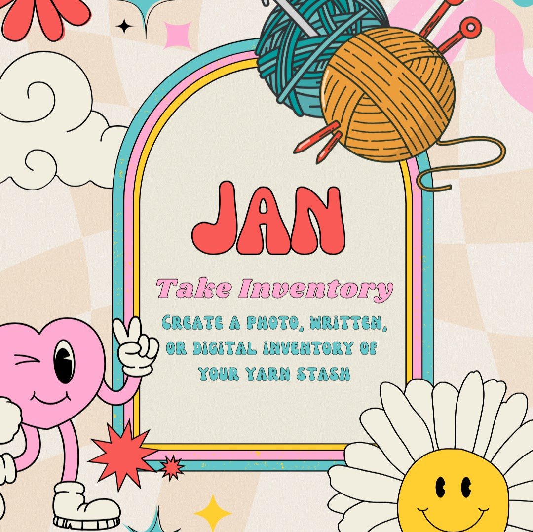 Jan - Take Inventory. Create a photo, written, or digital inventory of your yarn stash