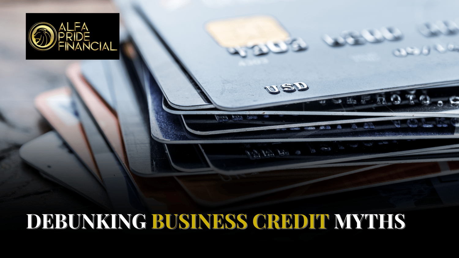 DEBUNKING BUSINESS CREDIT MYTHS