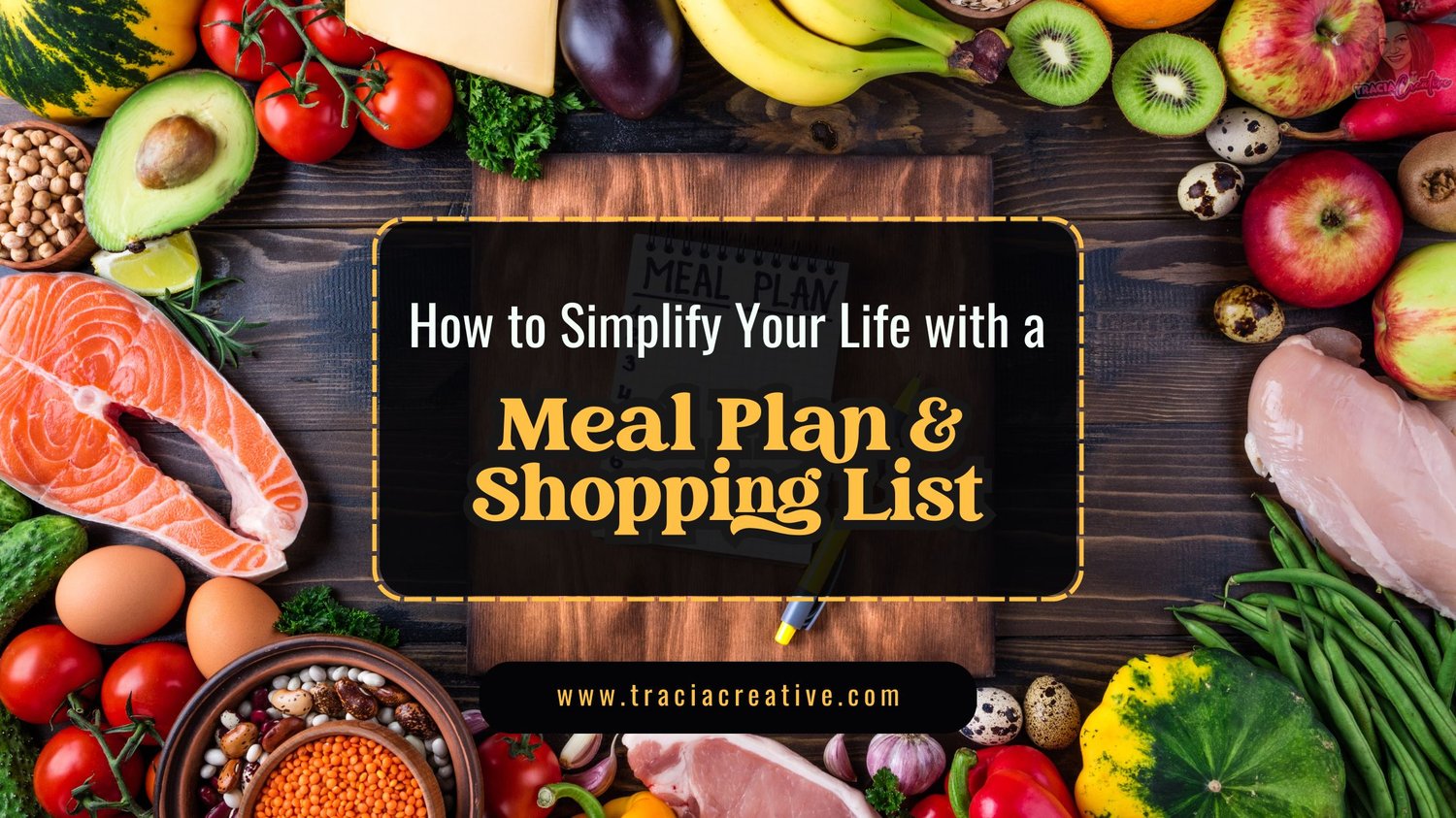 How to Simplify Your Life with a Meal Plan & Shopping List