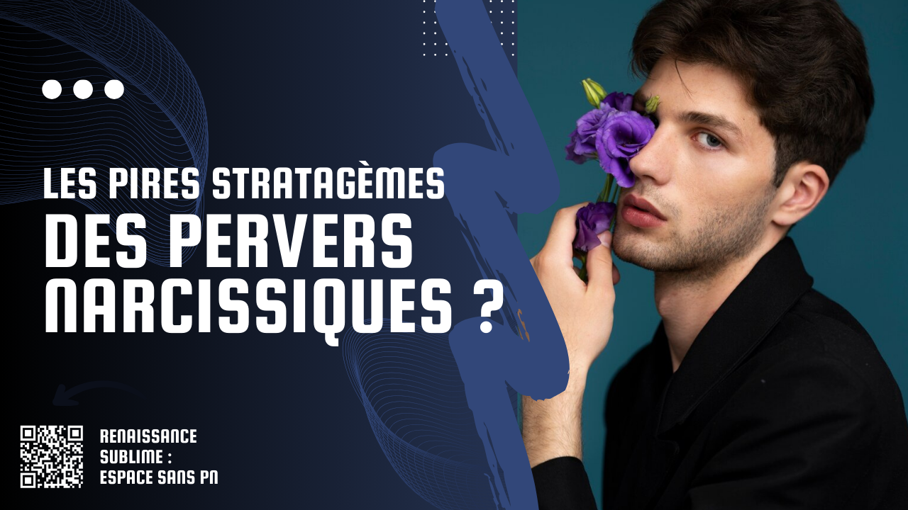 Quels sont les stratagèmes les plus vicieux des pervers narcissiques ?