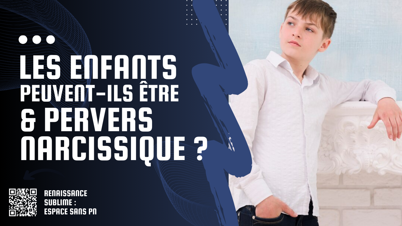 Les enfants peuvent-ils être pervers narcissiques ?