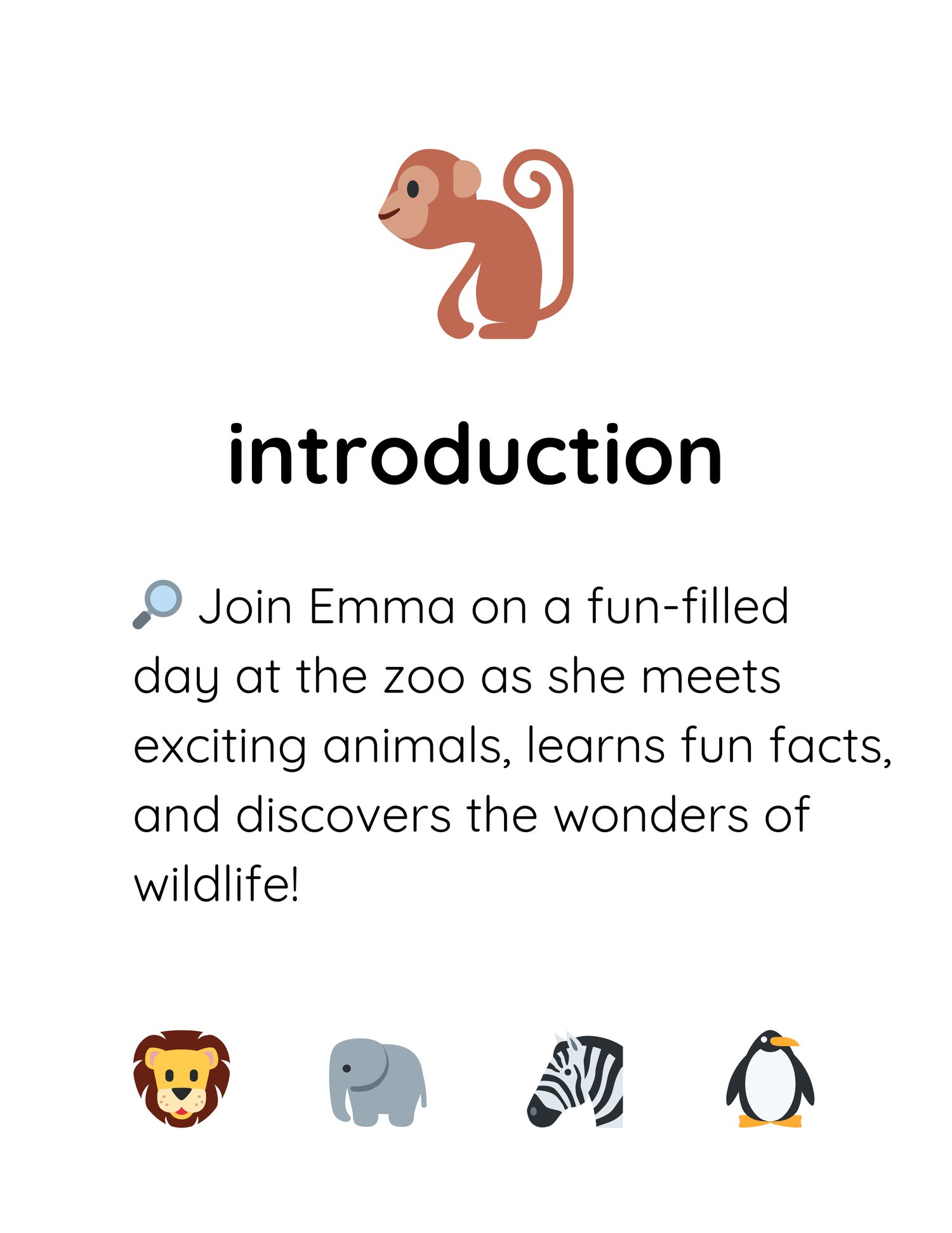 Introduction A delightful childrens book about Emmas zoo adventure, filled with fun illustrations and animal characters for early readers.