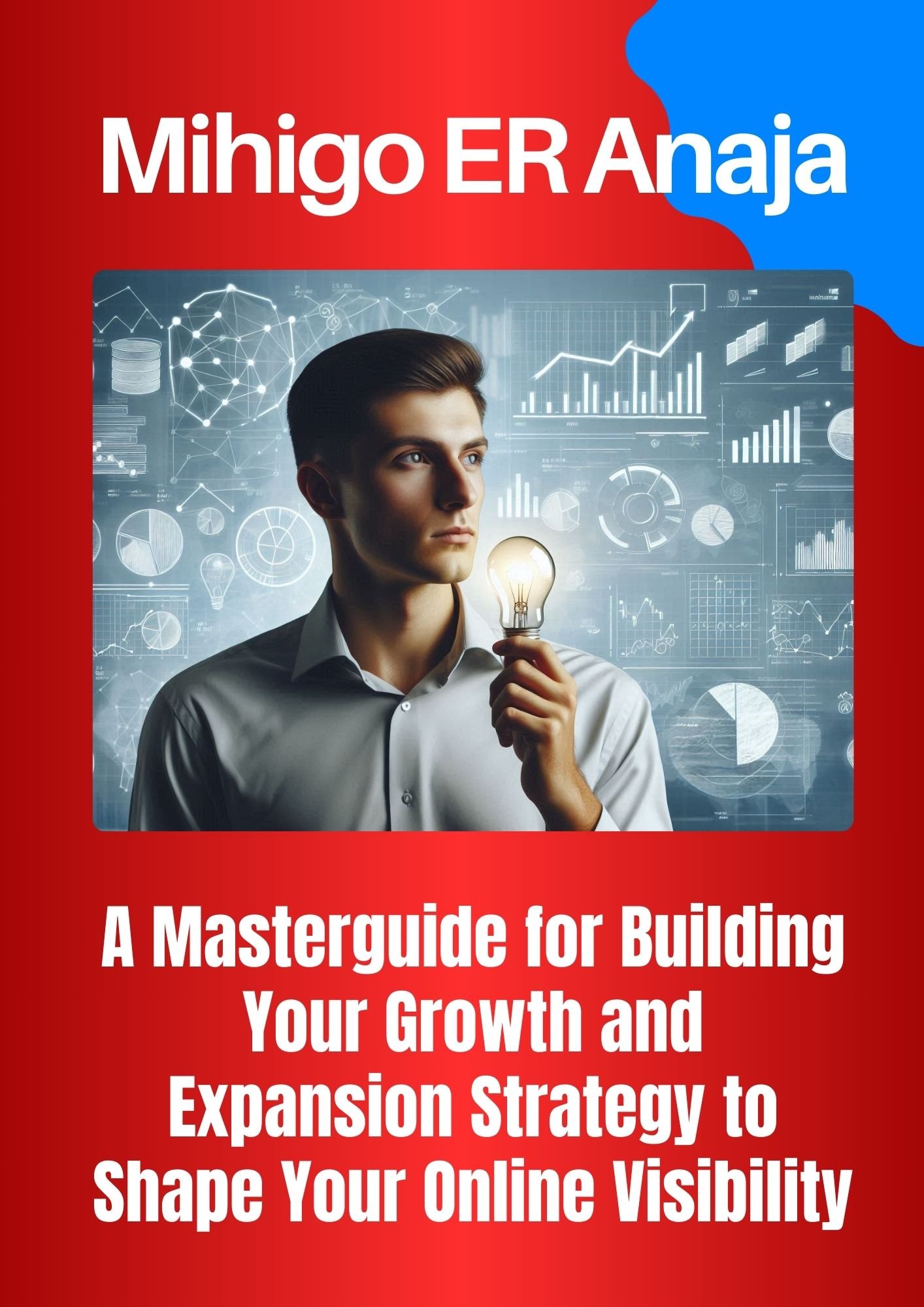 A Masterguide for Building Your Growth and Expansion Strategy to Shape Your Online Visibility