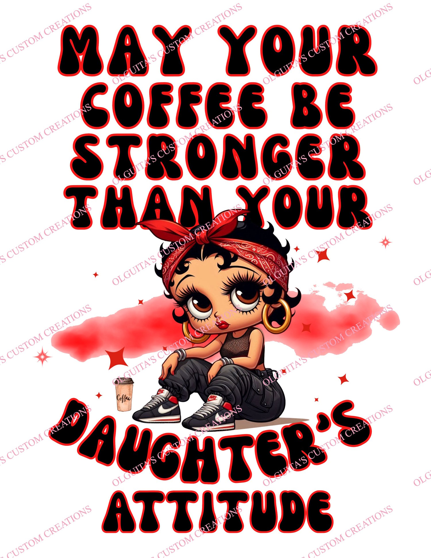 may your coffee be stronger than your daughters attitude