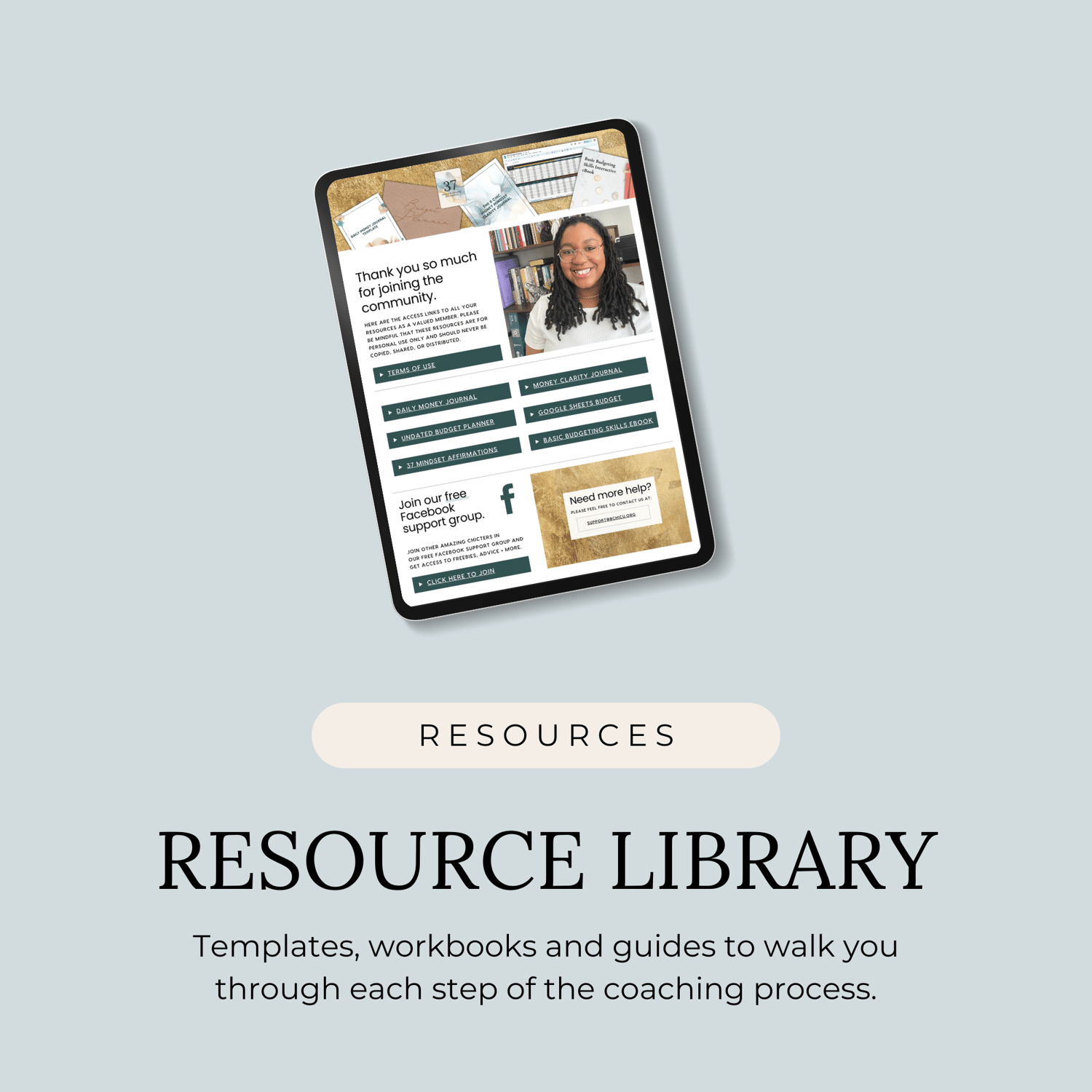 Resource library - templates, workbooks and guides to walk you through each step of the coaching process