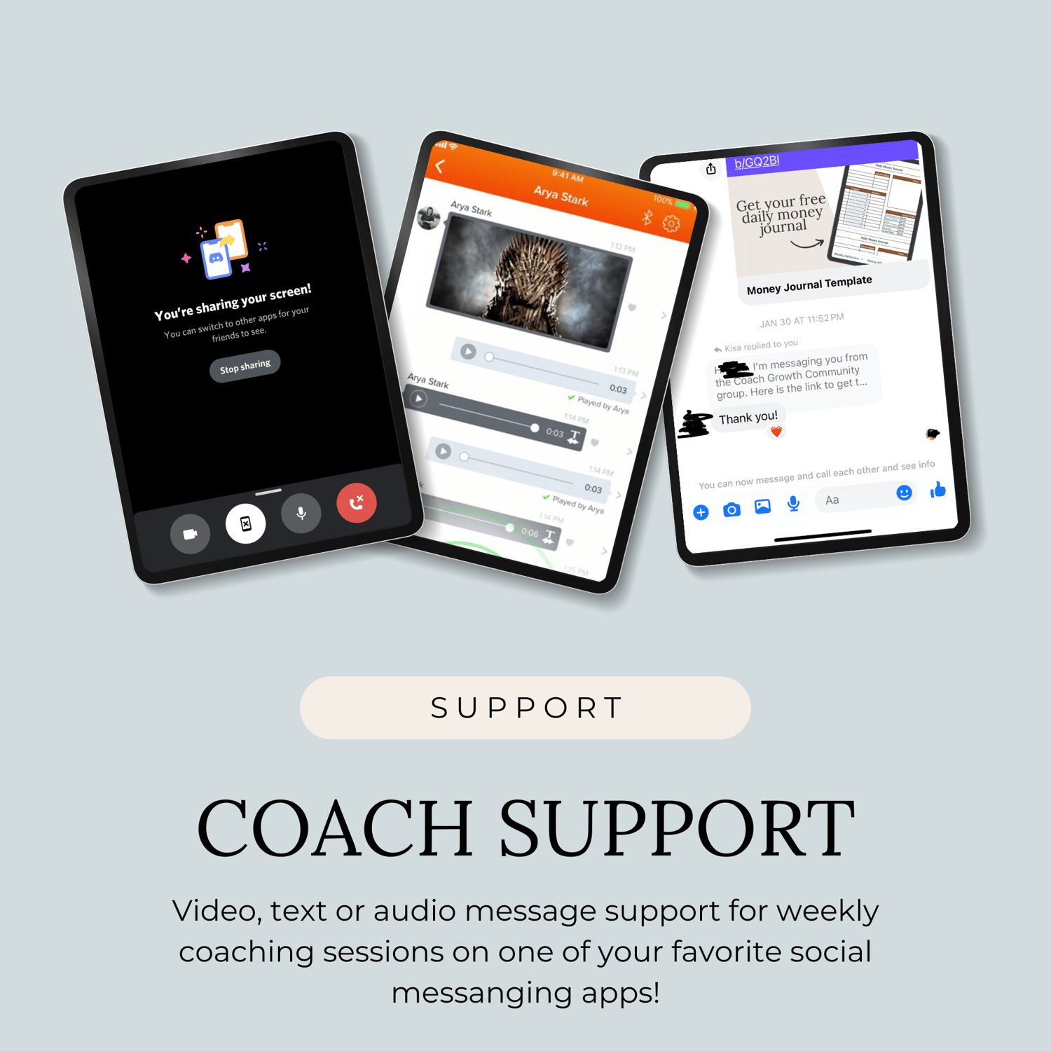 Coach Support - Video, text or audio message support for weekly coaching sessions on one of your favorite social messaging apps!