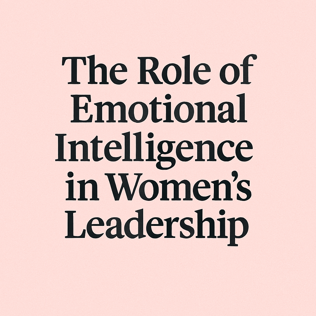 In The Role of Emotional Intelligence in Women’s Leadership, you’ll learn how emotional awareness can shape the way women lead in real life. Through personal stories and practical tools, discover how to lead with clarity, confidence, and connection.