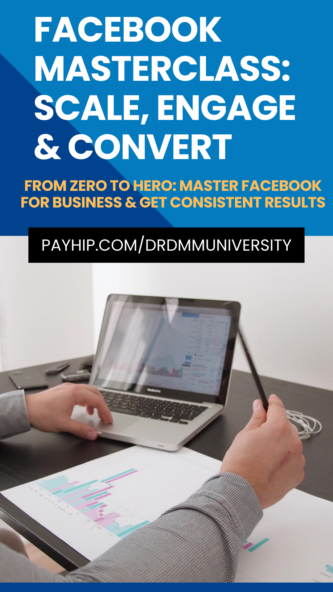Facebook Masterclass: Scale, Engage & Convert. From Zero to Hero: Master Facebook for Business & Get Consistent Results !