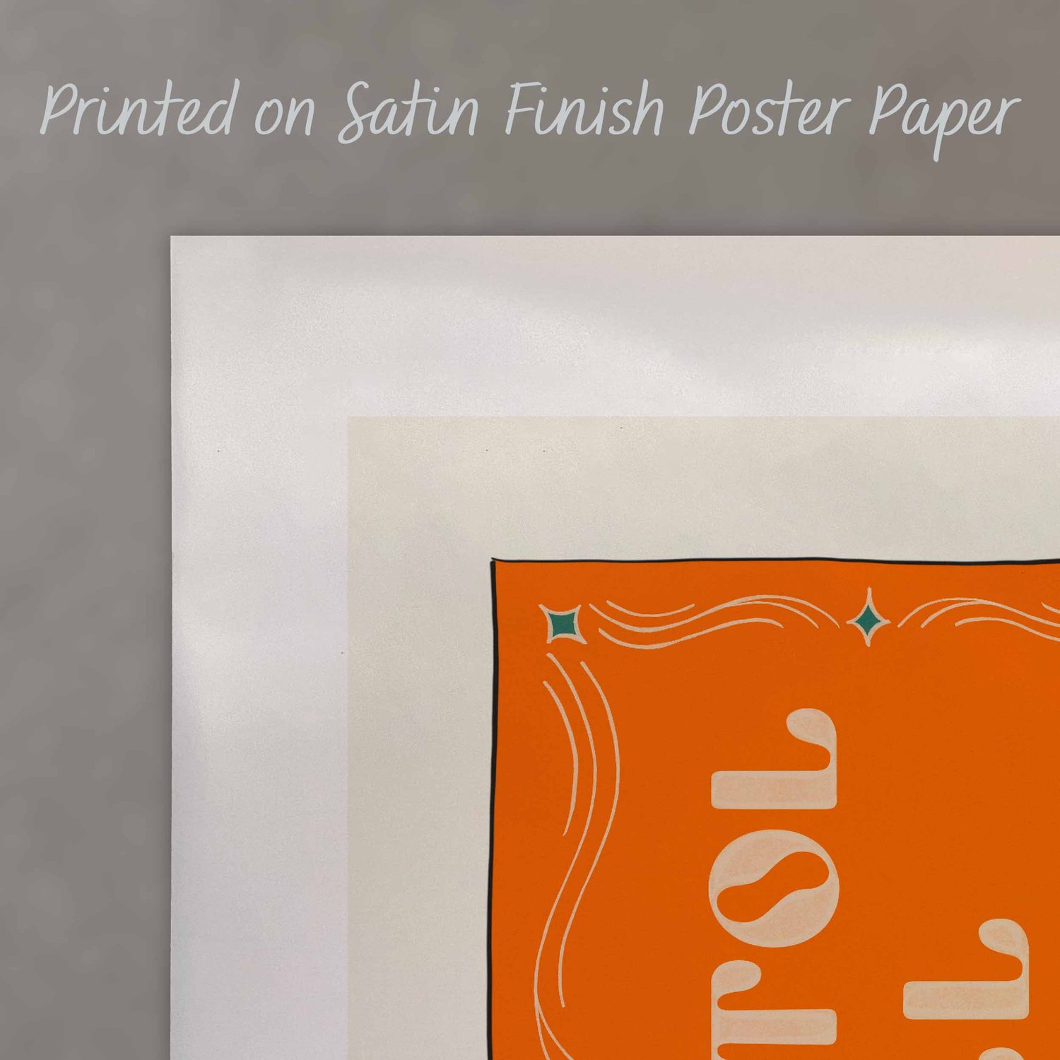 A close up of a poster with text saying “Printed on Satin Finish Poster Paper”