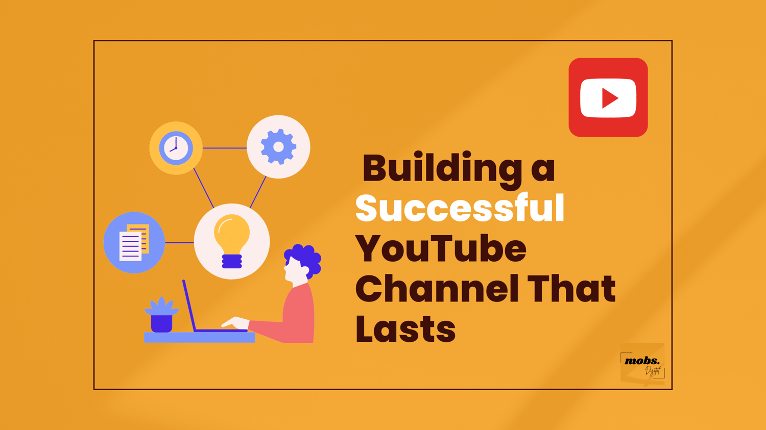Building a Successful YouTube Channel That Lasts