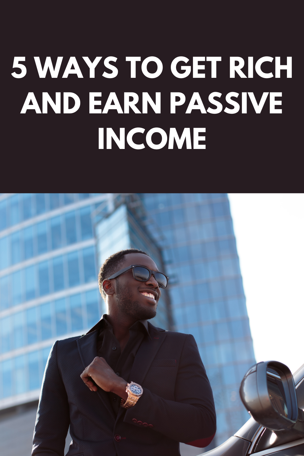 5 Ways To Get Rich And Earn Passive Income