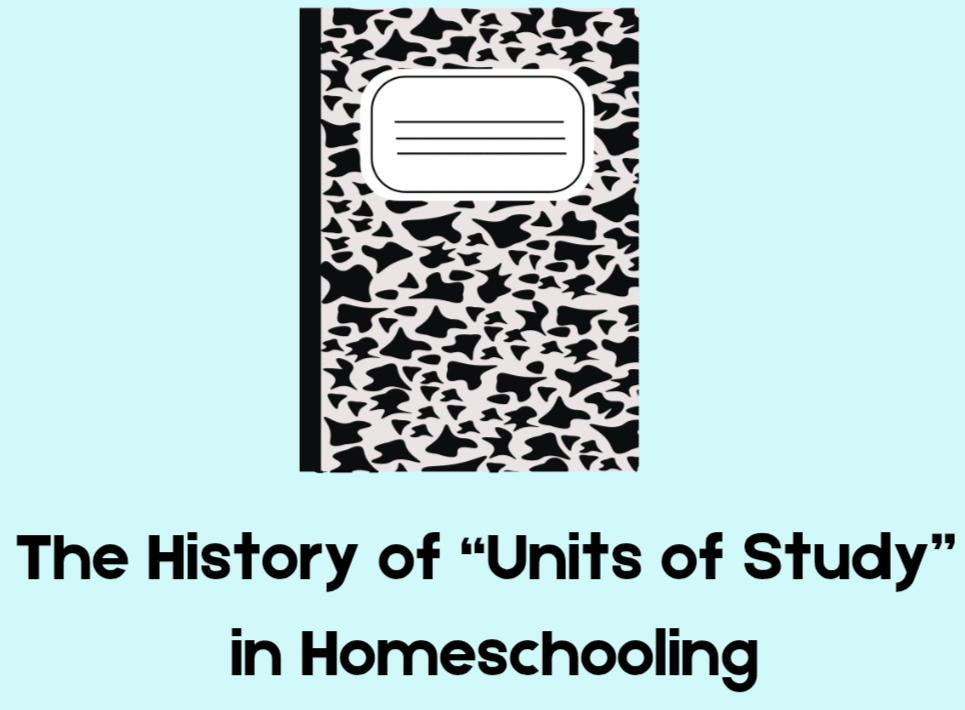 The History of “Units of Study” in Homeschooling